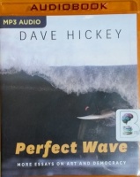 Perfect Wave - More Essays on Art and Democracy written by Dave Hickey performed by Joe Barrett on MP3 CD (Unabridged)